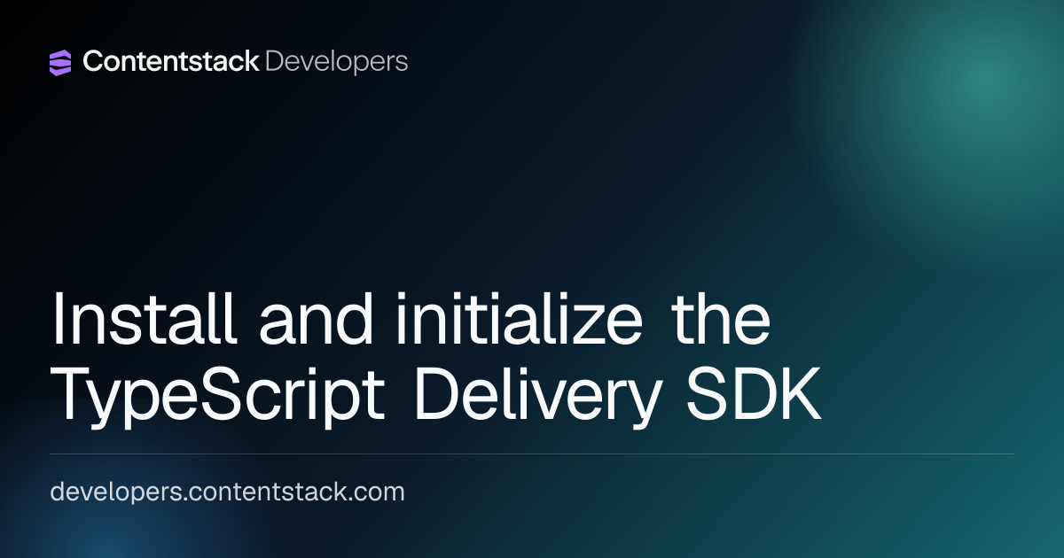 Install and initialize the TypeScript Delivery SDK